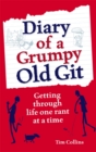 Image for Diary of a grumpy old git  : getting through life one rant at a time