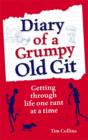 Image for Diary of a grumpy old git: getting through life one rant at a time