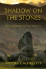 Image for Shadow on the Stones: Guardians of the Tall Stones #3