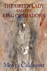 Image for The Green Lady and the King of Shadows