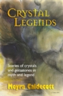 Image for Crystal Legends: Stories of Crystals and Gemstones in Myth and Legend