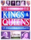 Image for The History of the Kings and Queens of England and Scotland