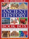 Image for The incredible ancient history book box  : includes fascinating facts, step-by-step projects and over 3000 fabulous pictures