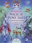 Image for My book of magical pony tales  : 12 beautifully illustrated stories