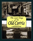 Image for Last days of the old Corris
