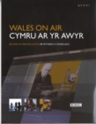 Image for Cymru ar yr Awyr/Wales on Air: 80 Mlynedd o Ddarlledu/80 Years of Broadcasting