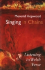 Image for Singing in Chains - Listening to Welsh Verse