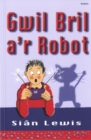 Image for Cyfres Swigod: Gwil Bril a&#39;r Robot