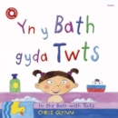 Image for Yn Y Bath Gyda Twts : In the Bath with Twts