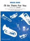 Image for I&#39;ll Be There For You (Score &amp; Parts)