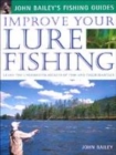Image for Improve your lure fishing  : learn the underwater secrets of fish and their habitats