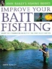 Image for Improve your bait fishing  : learn the underwater secrets of fish and their habitats