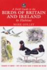 Image for A field guide to the birds of Britain and Ireland by habitat  : organized by habitat - over 280 species found in Britain and Ireland