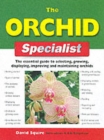 Image for The orchid specialist  : the essential guide to selecting, growing, displaying, improving and maintaining orchids