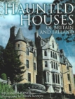 Image for Haunted houses of Britain and Ireland