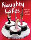 Image for Naughty cakes  : step-by-step recipes for fabulous, fun cakes