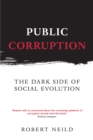 Image for Public corruption  : the dark side of social evolution
