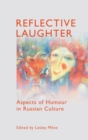 Image for Reflective laughter  : aspects of humour in Russian culture