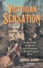 Image for Victorian sensation  : or, the spectacular, the shocking and the scandalous in nineteenth-century Britain