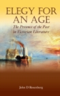 Image for Elegy for an age: the presence of the past in Victorian literature
