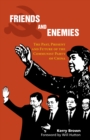 Image for Friends and enemies  : the past, present and future of the Communist Party of China