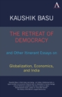 Image for The Retreat of Democracy and Other Itinerant Essays on Globalization, Economics, and India
