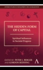 Image for The Hidden Form of Capital : Spiritual Influences in Societal Progress