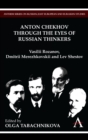Image for Anton Chekhov through the eyes of Russian thinkers  : Vasilii Rozanov, Dmitrii Merezhkovskii and Lev Shestov