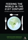Image for Feeding the world in the 21st century  : a historical analysis of agriculture and society