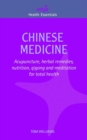 Image for Chinese medicine  : acupuncture, herbal remedies, nutrition, qigong and meditation for total health