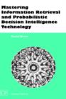 Image for Mastering information retrieval  : and decision intelligence technology from the ground up