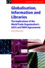 Image for Globalisation, information and libraries  : the implications of the World Trade Organisation&#39;s GATS and TRIPS Agreements