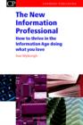 Image for The new information professional  : how to survive in the information age doing what you love