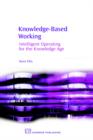 Image for Knowledge-based working  : intelligent operating for the knowledge age
