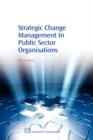 Image for Strategic Change Management in Public Sector Organisations