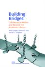 Image for Building bridges  : collaboration within and beyond the academic library