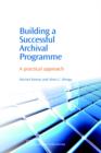 Image for Building a successful archival programme  : a practical approach