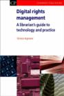 Image for Digital rights management  : a librarian&#39;s guide to technology and practice