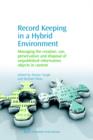Image for Record keeping in a multi-media environment  : managing the creation, use, preservation and disposal of unique information objects in context