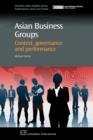 Image for Asian business groups  : context, governance and performance
