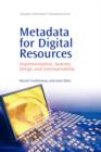 Image for Metadata for digital resources  : implementation, systems design and interoperability