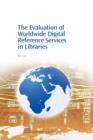 Image for The evaluation of worldwide digital reference services in libraries