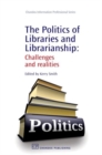 Image for The politics of libraries  : challenges and realities