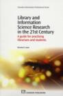 Image for Library and information science research in the 21st century  : a guide for practicing librarians and students