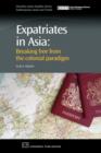 Image for Expatriates in Asia  : breaking free from the colonial paradigm