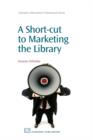 Image for A short-cut to marketing your library