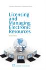 Image for Licensing and managing electronic resources  : a librarian&#39;s guide