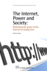 Image for The Internet, Power and Society : Rethinking the Power of the Internet to Change Lives