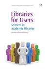 Image for Libraries for users  : services in academic libraries