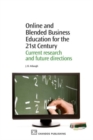 Image for Online and Blended Business Education for the 21st Century : Current Research and Future Directions